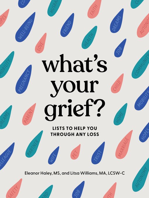 Title details for What's Your Grief? by Eleanor Haley - Wait list